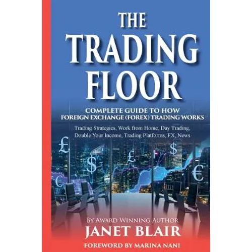 The Trading Floor: Complete Guide On How Foreign Exchange (Forex) Trading Works