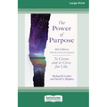 The Power of Purpose, 4th Edition: To Grow and to Give for Life [Large Print 16 Pt Edition]