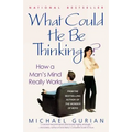 What Could He Be Thinking?: How a Man's Mind Really Works