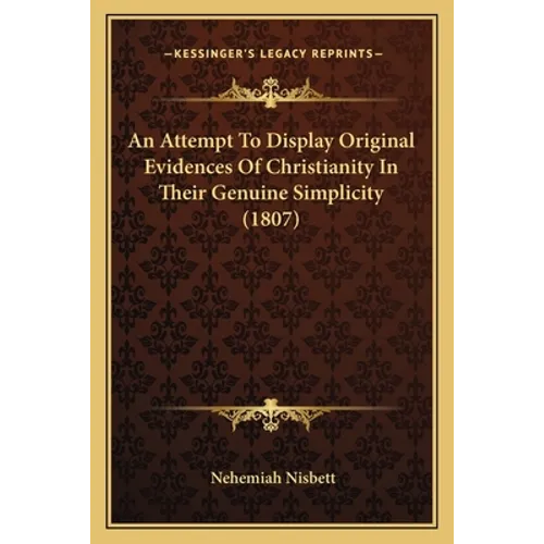 An Attempt To Display Original Evidences Of Christianity In Their Genuine Simplicity (1807)