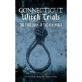 Connecticut Witch Trials: The First Panic in the New World
