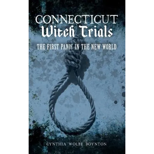 Connecticut Witch Trials: The First Panic in the New World
