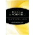 The New Machiavelli: The Art of Politics in Business