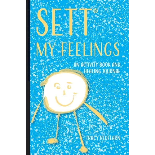 SETT(R) My Feelings: An Activity Book and Healing Journal