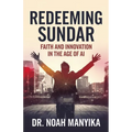 Redeeming Sundar: Faith and Innovation in the Age of AI