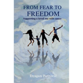 From Fear to Freedom