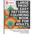 Large Print Easy Patterns Coloring Book for Adults Volume 1: 50 Modern, Simple, and Relaxing Geometric Pattern Designs for Stress Relief - 8.5 x 11 in