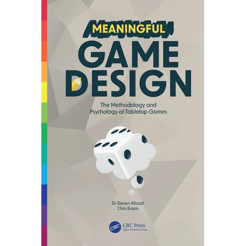 Meaningful Game Design: The Methodology and Psychology of Tabletop Games