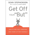 Get Off Your But: How to End Self-Sabotage and Stand Up for Yourself