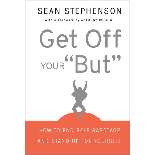 Get Off Your But: How to End Self-Sabotage and Stand Up for Yourself