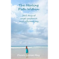 The Healing Path Within: 365 days of angel guidance and affirmations