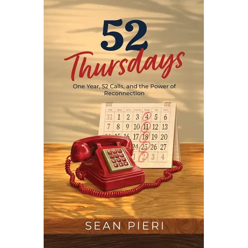 52 Thursdays: One Year, 52 Calls, and the Power of Reconnection