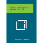 The Life of Woodrow Wilson, 1856-1924 - Paperback