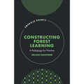 Constructing Forest Learning: A Pedagogy for Practice