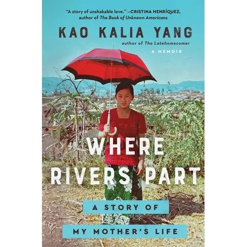 Where Rivers Part: A Story of My Mother's Life
