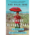 Where Rivers Part: A Story of My Mother's Life