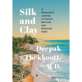 Silk and Clay: A Physician's Journey of Cancer, Survival, and Restored Faith