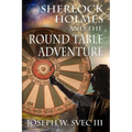 Sherlock Holmes and the Round Table Adventure.