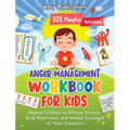Anger Management Workbook for Kids: 101 Playful Activities Helping Children to Diffuse Tension, Build Awareness, and Retake Command of Their Emotions