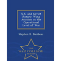 U.S. and Soviet Rotary Wing Aviation at the Operational Level of War - War College Series