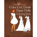 Dollys and Friends; Color, Cut, Dress Paper Dolls Coloring Book