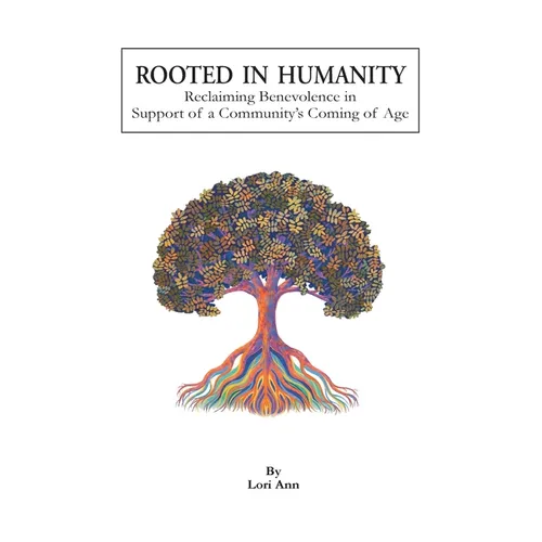 Rooted in Humanity: Reclaiming Benevolence in Support of a Community's Coming of Age