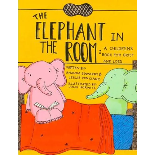 The Elephant in the Room: A Childrens Book for Grief and Loss