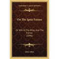 On The Ignis Fatuus: Or Will-O-The-Wisp, And The Fairies (1846)