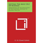Getting The Most Out Of Business: Observations Of The Application Of The Scientific Method To Business Practice - Paperback