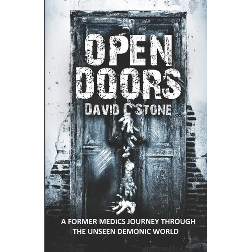 Open Doors: A Former Medic's Journey Through the Unseen Demonic World