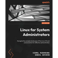 Linux for System Administrators: Navigate the complex landscape of the Linux OS and command line for effective administration