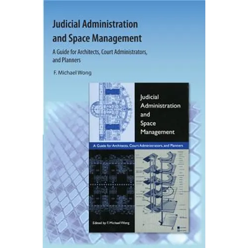 Judicial Administration and Space Management: A Guide for Architects, Court Administrators, and Planners