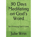 30 Days Meditating on God's Word: for Knowing God's Love