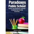 Paradoxes of the Public School: Historical and Contemporary Foundations of American Public Education