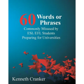Sixty Words or Phrases Commonly Misused by ESL/EFL Students Preparing for Universities