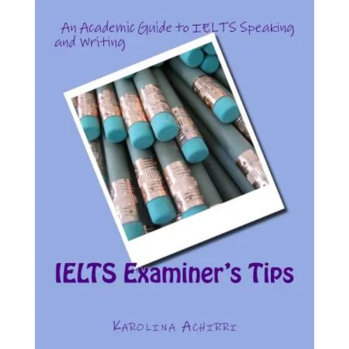 IELTS Examiner's Tips: An Academic Guide to IELTS Speaking and Writing