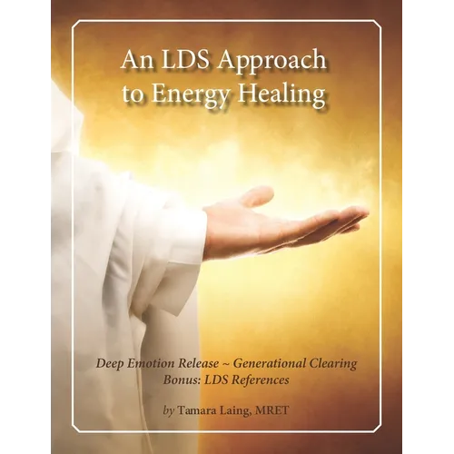 An LDS Approach to Energy Healing: Deep Emotion Release & Generational Clearing
