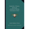 Samuel Craig, Senior: Pioneer To Western Pennsylvania, And His Descendants (1915)