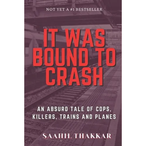 It Was Bound To Crash: an absurd story of cops, killers, trains and plane