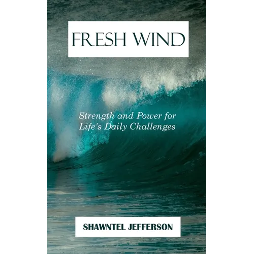Fresh Wind: Strength and Power for Life's Daily Challenges
