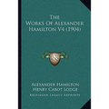 The Works Of Alexander Hamilton V4 (1904)