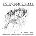 No Working Title: a Life in Progress