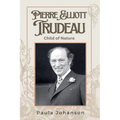 Pierre Elliott Trudeau: Child of Nature