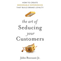 The Art of Seducing Your Customers