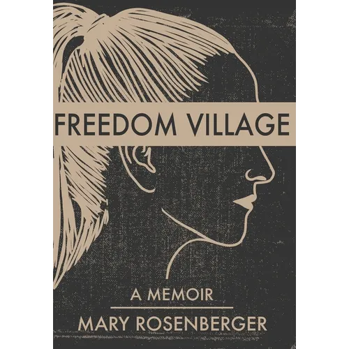 Freedom Village: A Memoir