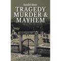 Tragedy, Murder, & Mayhem