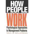 How People Work: Psychological Approaches to Management Problems
