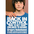 Back in Control: How to Get Your Children to Behave