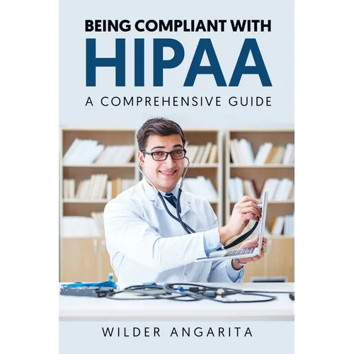 Being Compliant With HIPAA: A Comprehensive Guide
