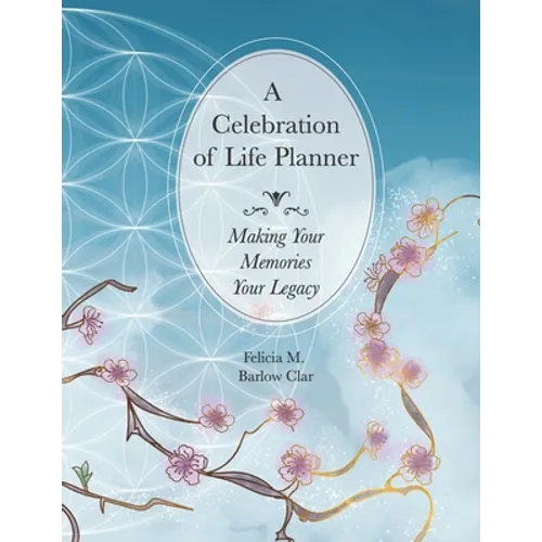 A Celebration of Life Planner: Making Your Memories Your Legacy